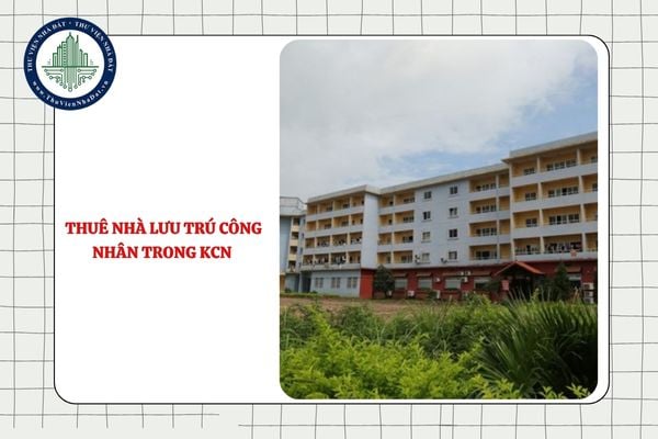 Doanh nghiệp chỉ được thuê nhà lưu trú công nhân trong khu công nghiệp để làm gì?