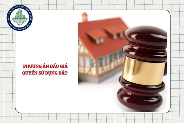 Phương án đấu giá quyền sử dụng đất có nội dung gì từ ngày 15/08/2025?