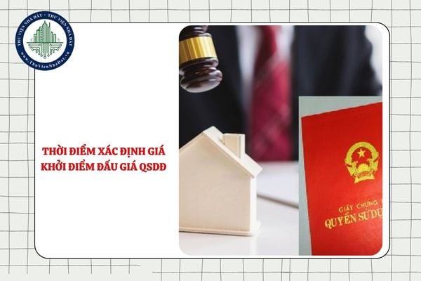 Thời điểm xác định giá khởi điểm để đấu giá quyền sử dụng đất khi Nhà nước cho thuê đất là thời điểm nào?