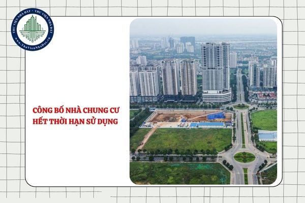Việc công bố nhà chung cư hết thời hạn sử dụng được thực hiện theo quy định nào?