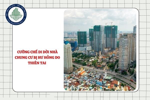 Thủ tục cưỡng chế di dời chủ sở hữu, người sử dụng nhà chung cư bị hư hỏng do thiên tai như thế nào?