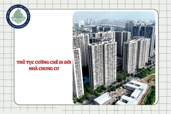 Thủ tục cưỡng chế di dời nhà chung cư theo phương án bồi thường, tái định cư từ 01/7/2025 như thế nào?