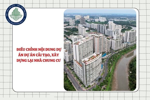 Điều chỉnh nội dung dự án cải tạo, xây dựng lại nhà chung cư trước hay sau khi điều chỉnh chủ trương đầu tư?