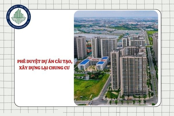 Việc xem xét, phê duyệt dự án cải tạo, xây dựng lại nhà chung cư được dựa trên cơ sở nào?