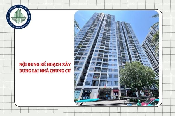 Nội dung kế hoạch cải tạo, xây dựng lại nhà chung cư được hoàn chỉnh và trình phê duyệt trong bao lâu?