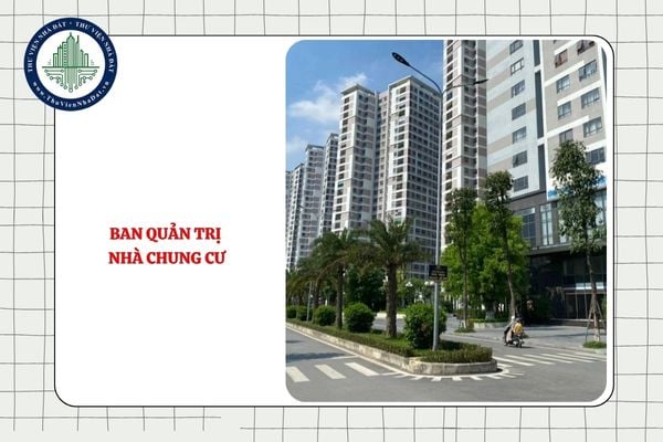 Ban quản trị nhà chung cư được hoạt động kể từ khi nào từ 01/7/2025?