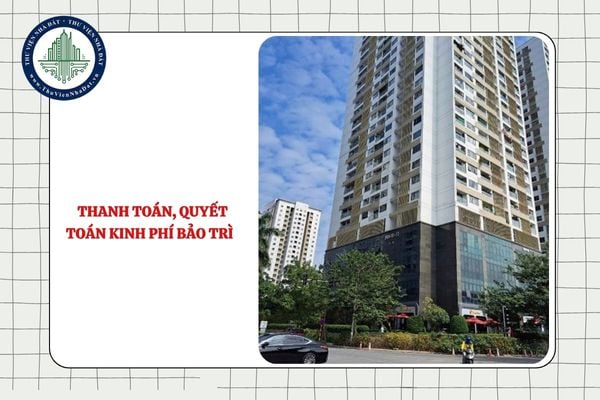 Việc thanh toán, quyết toán kinh phí bảo trì phần sở hữu chung của nhà chung cư được thực hiện như thế nào?