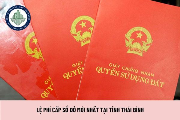 Lệ phí cấp sổ đỏ mới nhất tại tỉnh Thái Bình