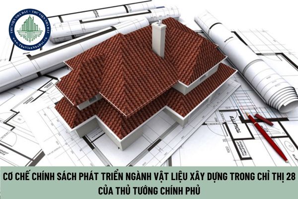 Cơ chế chính sách phát triển ngành vật liệu xây dựng trong Chỉ thị 28 của Thủ tướng chính phủ (Hình từ Internet)