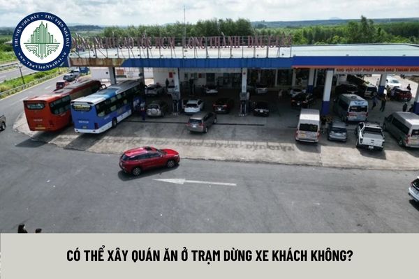 Có thể xây quán ăn ở trạm dừng xe khách không?