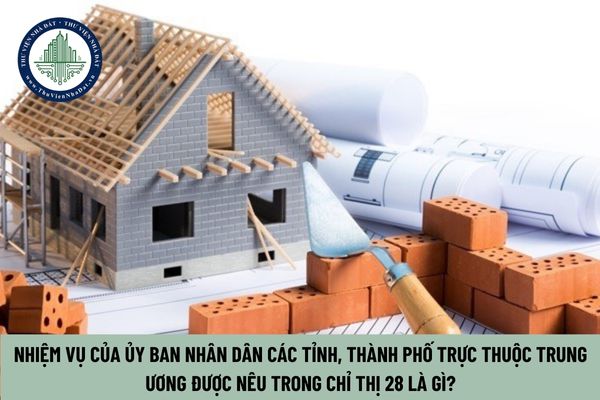 Nhiệm vụ của Ủy ban nhân dân các tỉnh, thành phố trực thuộc trung ương được nêu trong Chỉ thị 28 là gì?