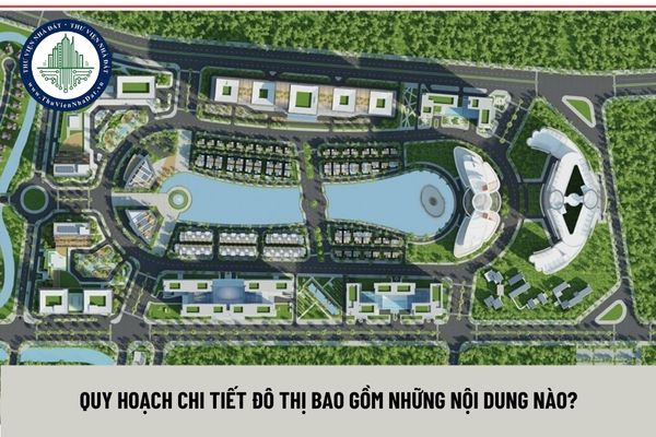 Quy hoạch chi tiết đô thị bao gồm những nội dung nào?