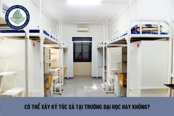 Có thể xây ký túc xá tại trường đại học hay không?