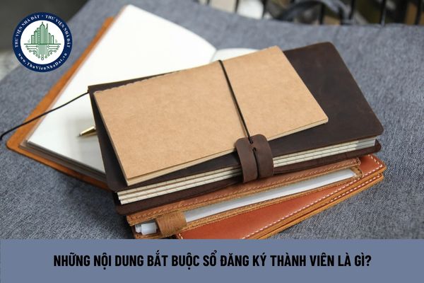 Những nội dung bắt buộc sổ đăng ký thành viên là gì?