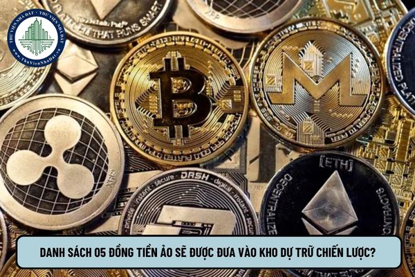 Danh sách 05 đồng tiền ảo sẽ được đưa vào kho dự trữ chiến lược? Có bitcoin hay không?