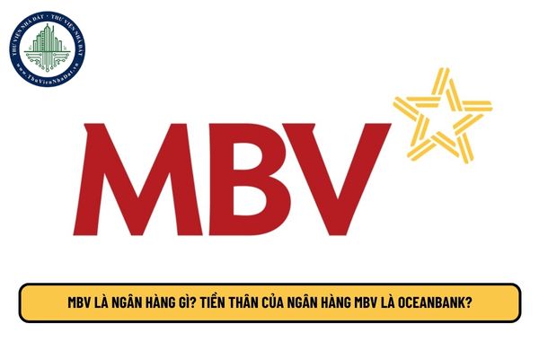 MBV là ngân hàng gì? Tiền thân của ngân hàng MBV là OceanBank?