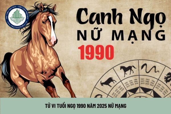 Tử vi tuổi ngọ 1990 năm 2025 nữ mạng