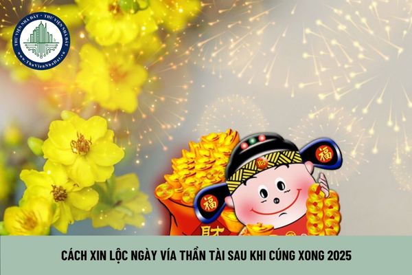 Cách xin lộc ngày vía thần tài sau khi cúng xong 2025