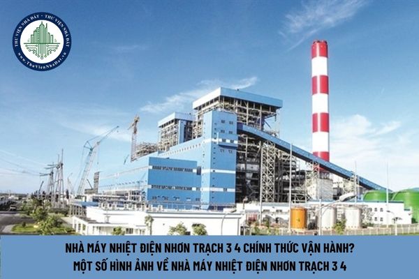 Nhà máy Nhiệt điện Nhơn Trạch 3 4 chính thức vận hành? Một số hình ảnh về Nhà máy Nhiệt điện Nhơn Trạch 3 4