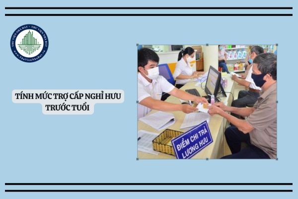 Cách tính mức trợ cấp nghỉ hưu trước tuổi 05 năm trở xuống đối với cán bộ, công chức