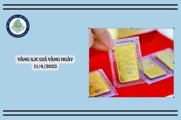 Vàng SJC giá vàng ngày 11/4/2025? Cập nhật giá vàng 11/4? Giá vàng ngày 11/4 bao nhiêu?
