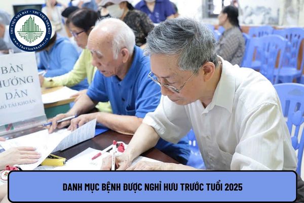 Danh mục bệnh được nghỉ hưu trước tuổi 2025