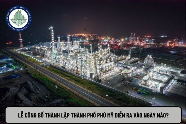 Lễ công bố thành lập thành phố Phú Mỹ diễn ra vào ngày nào? 