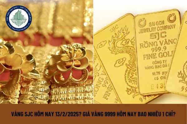 Vàng SJC hôm nay 13 2 2025? Giá vàng 9999 hôm nay bao nhiêu 1 chỉ?