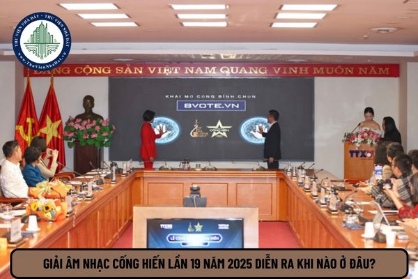 Giải Âm nhạc Cống hiến lần 19 năm 2025 diễn ra khi nào ở đâu?