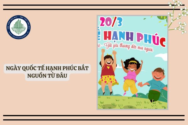 Ngày Quốc tế Hạnh phúc bắt nguồn từ đâu? Thông điệp của Ngày Quốc tế Hạnh phúc