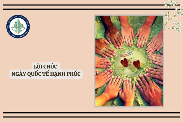 Tổng hợp lời chúc Ngày Quốc tế Hạnh phúc 20 3 ngọt ngào ý nghĩa nhất