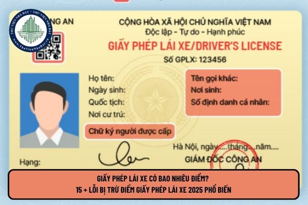 Giấy phép lái xe có bao nhiêu điểm? 15 + Lỗi bị trừ điểm giấy phép lái xe 2025 phổ biến