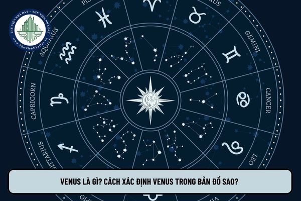 Venus là gì? Cách xác định Venus trong bản đồ sao? Ý nghĩa của Venus trong 12 cung hoàng đạo?