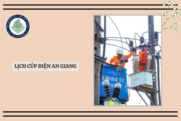 Lịch cúp điện An Giang hôm nay 16 3 2025 mới nhất