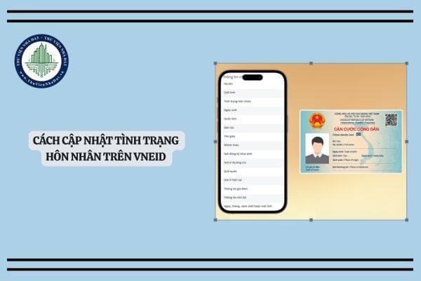 Cách cập nhật tình trạng hôn nhân trên VNeID đơn giản, dễ thực hiện