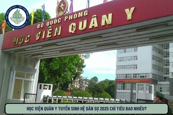 Học viện Quân y tuyển sinh hệ dân sự 2025 chỉ tiêu bao nhiêu?