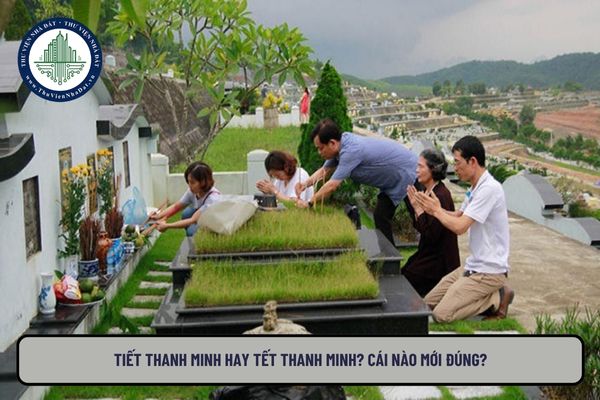 Tiết Thanh minh hay Tết Thanh minh? Cái nào mới đúng?