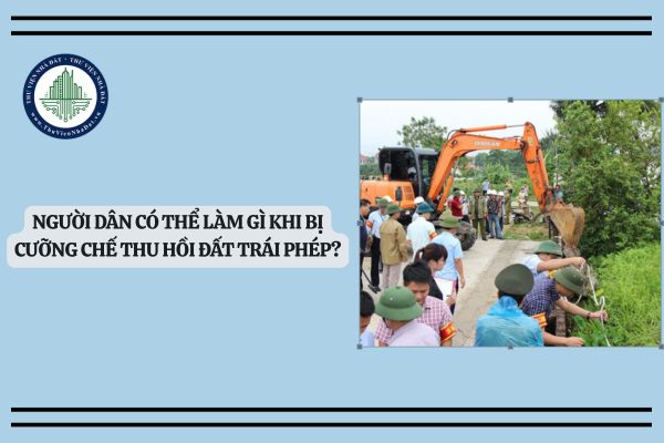 Người dân có thể làm gì khi bị cưỡng chế thu hồi đất trái phép?