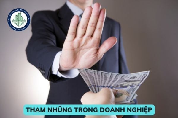Bộ Công thương hướng dẫn các biện pháp phòng ngừa tham nhũng trong doanh nghiệp? Tham nhũng trong doanh nghiệp là các hành vi nào? 
