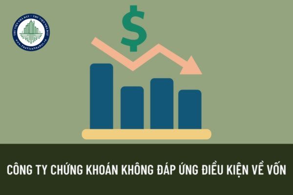 Trường hợp công ty chứng khoán không duy trì được điều kiện về vốn thì có bị đình chỉ hoạt động không? 