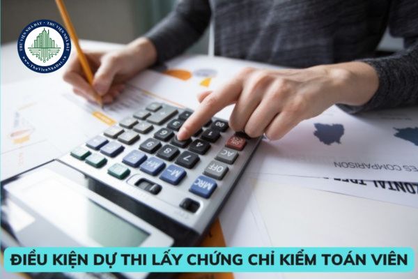 Điều kiện dự thi lấy chứng chỉ kiểm toán viên năm 2023? Nội dung thi cấp chứng chỉ kiểm toán viên gồm những gì? 