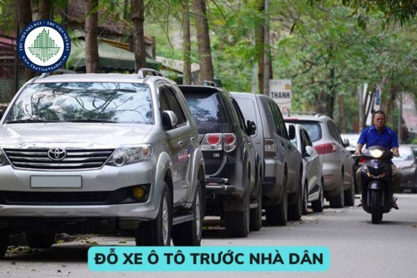 Đỗ xe ô tô trước nhà dân có vi phạm pháp luật không? Đỗ xe trên đường phố phải tuân thủ các quy định nào? 