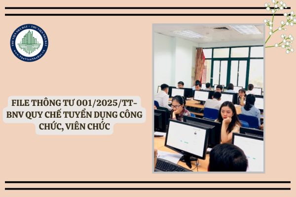File Thông tư 001 2025 TT BNV Quy chế tuyển dụng công chức viên chức