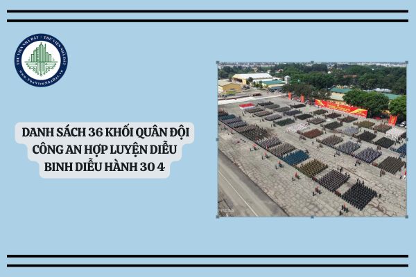 Full danh sách 36 khối quân đội công an hợp luyện diễu binh diễu hành 30 4 TPHCM