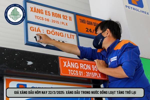 Giá xăng dầu hôm nay 22 2 2025: Xăng dầu trong nước đồng loạt tăng trở lại 