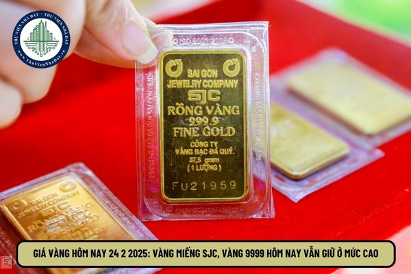 Giá vàng hôm nay 24 2 2025: Vàng miếng SJC, vàng 9999 hôm nay vẫn giữ ở mức cao