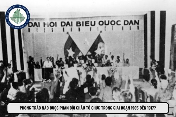 Phong trào nào được Phan Bội Châu tổ chức trong giai đoạn 1905 đến 1917? (Hình từ Internet)