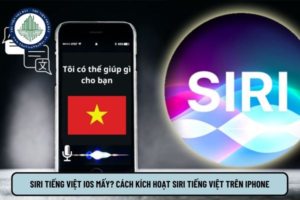 Siri tiếng Việt iOS mấy? Cách kích hoạt Siri tiếng Việt trên iPhone?