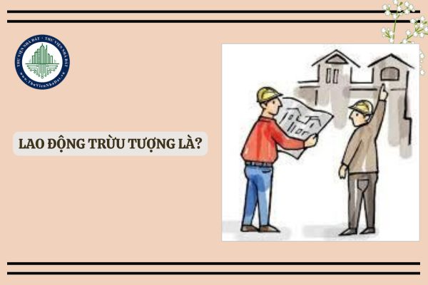 Trắc Nghiệm Lao Động Trừu Tượng: Giải Mã Bản Chất & 150+ Câu Hỏi Ôn Tập