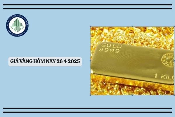 Giá vàng hôm nay 26 4 2025? Giá vàng ngày 26 4 2025 bao nhiêu? Cập nhật giá vàng 26 4